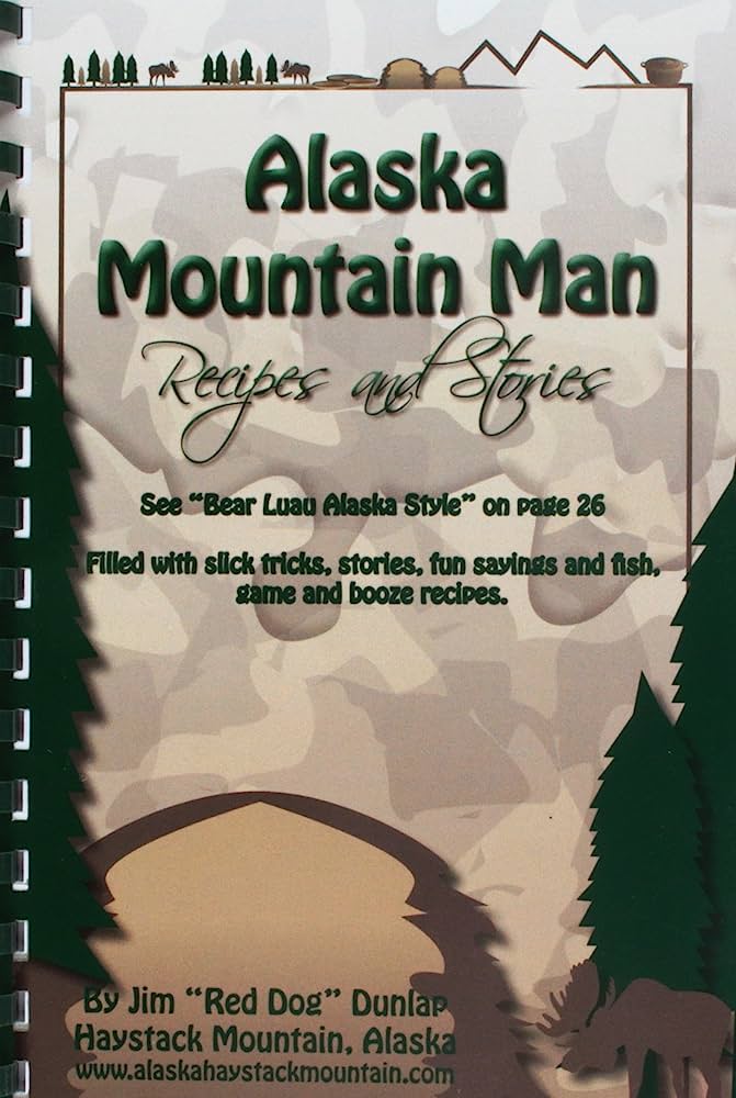 Alaska Mountain Man Recipes and Stories