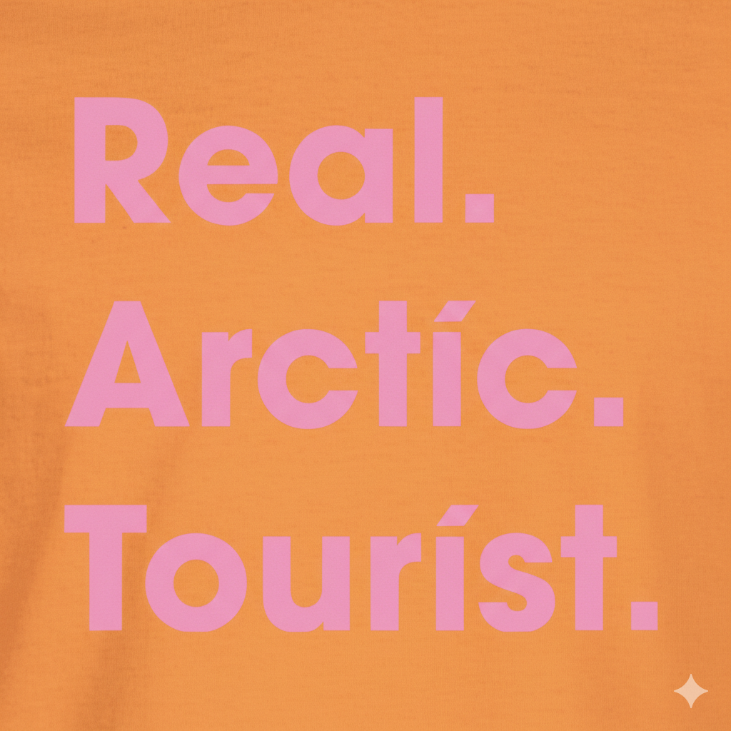Real. Arctic. Tourist T-Shirt