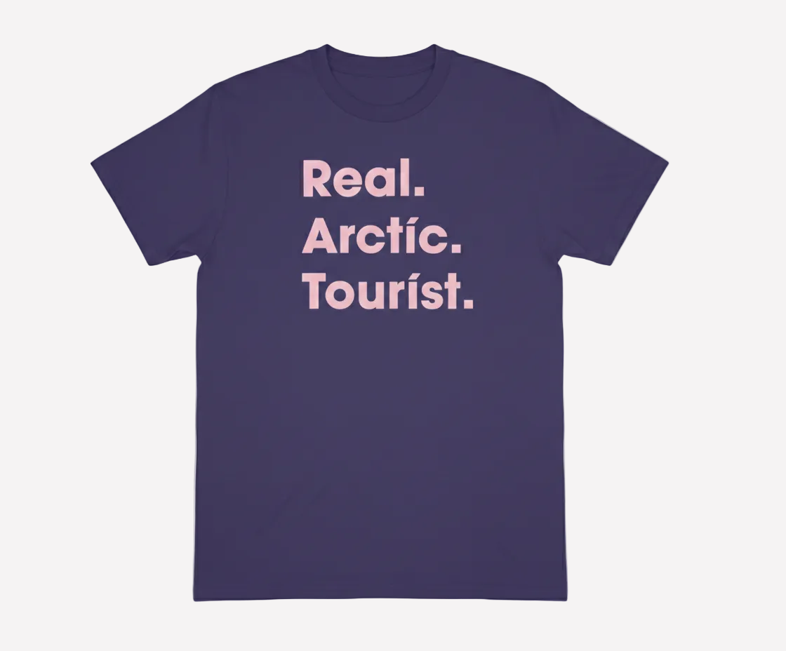 Real. Arctic. Tourist T-Shirt
