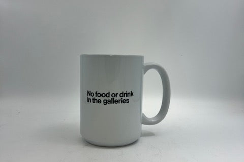 Museum Sayings - No food or drink in the galleries - Mug