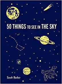 50 Things to See in the Sky by Sarah Barker