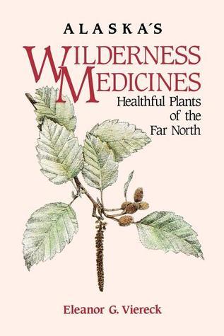 Alaska's Wilderness Medicines by Eleanor G. Viereck
