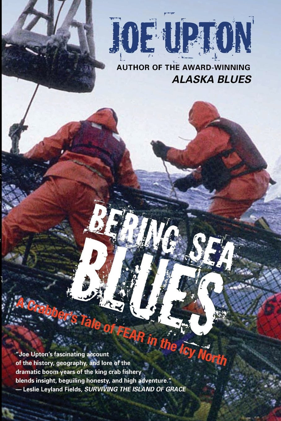 Bering Sea Blues: A Crabber's Tale of Fear in the Icy North by Joe Upton