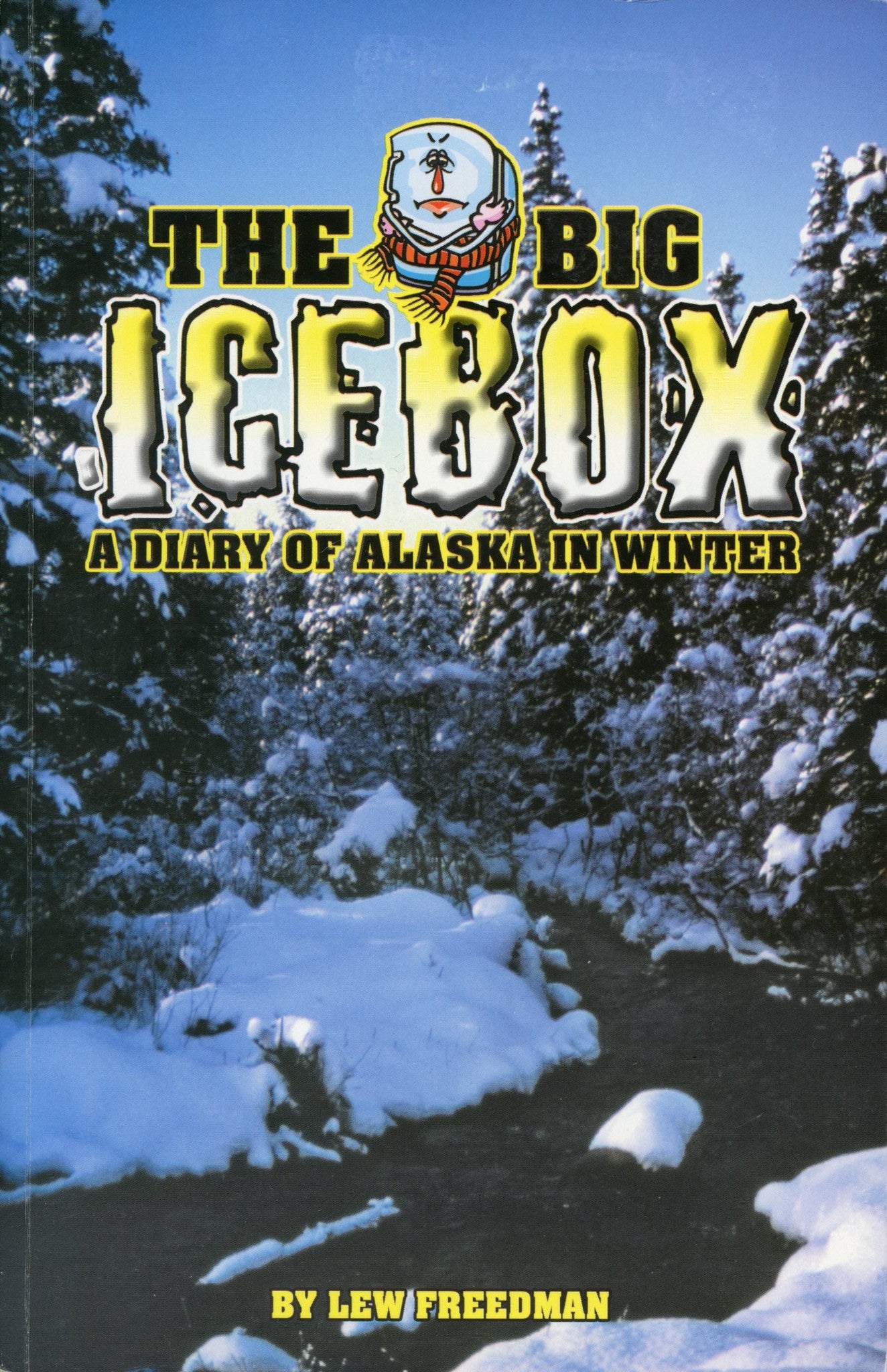 Big Icebox : A Diary of Alaska in Winter by Lew Freedman