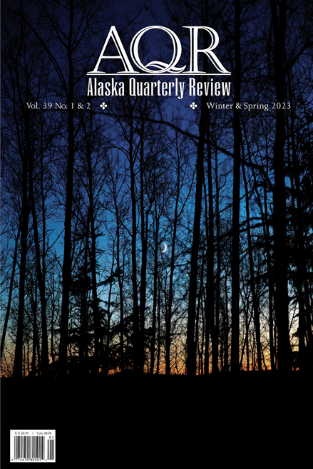 Alaska Quarterly Review Vol. 39 No. 1 & 2 - Winter & Spring 2023