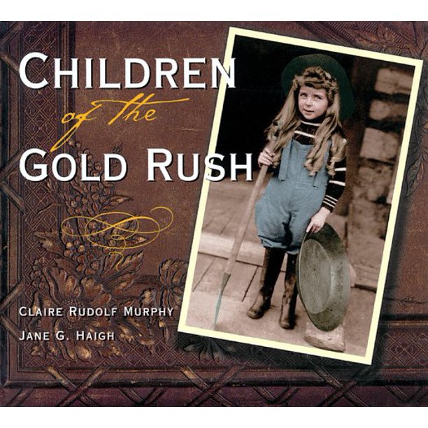 Children of the Goldrush by Claire Rudolf Murphy & Jane G. Haigh