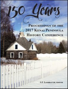 150 Years: Proceedings of the 2017 Kenai Peninsula History Conference