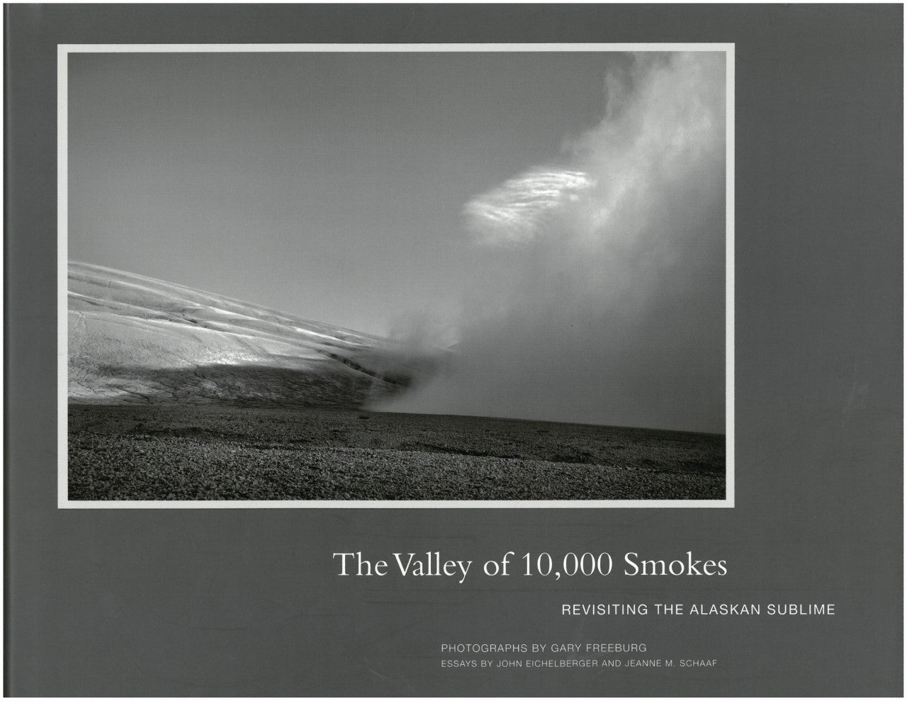 The Valley of 10,000 Smokes: Revisiting the Alaskan Sublime by Gary Freeburg