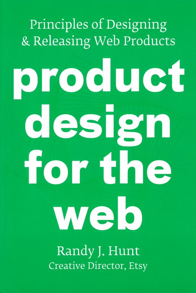 Product Design for the Web: Principles of Designing and Releasing Web Products 1st Edition by Randy J. Hunt (Author)
