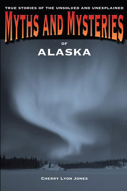 Myths and Mysteries in Alaska