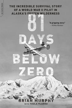 81 Days Below Zero: The ... in Alaska's Frozen Wilderness