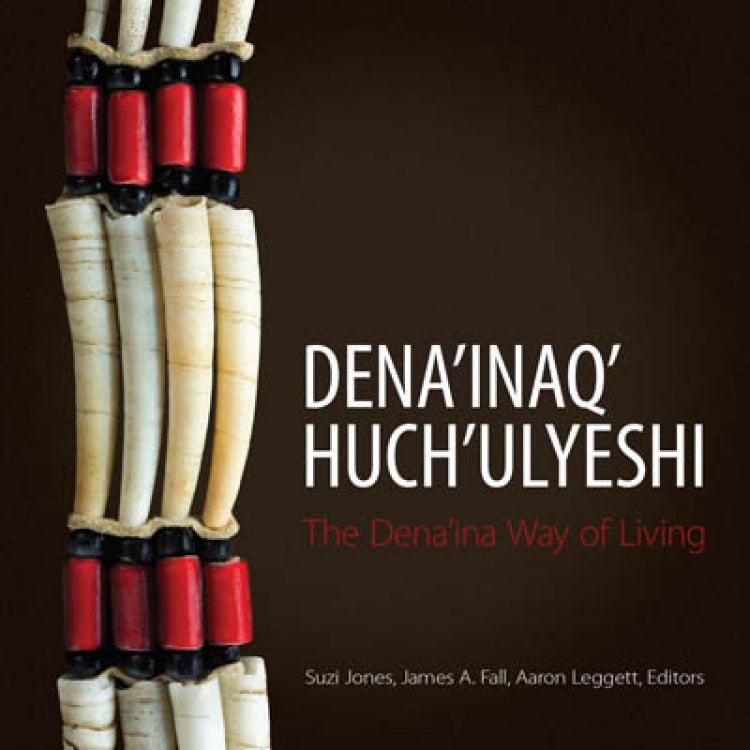 Dena'inaq' Huch'ulyeshi - The Dena'ina Way of Living – Anchorage Museum ...