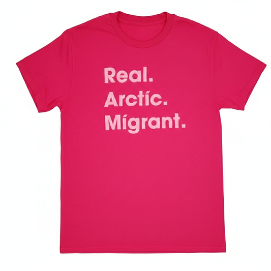 Real. Arctic. Migrant T-Shirt