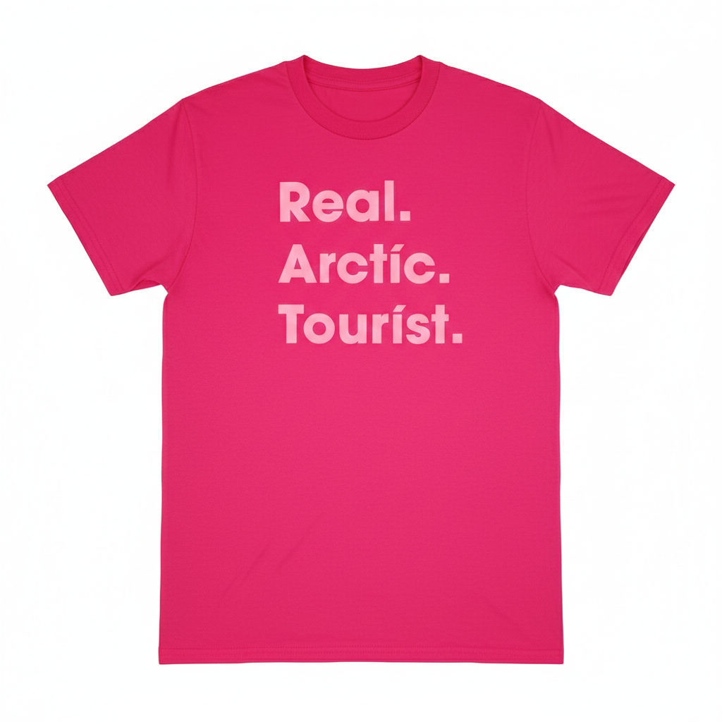 Real. Arctic. Tourist T-Shirt