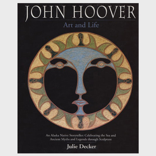 John Hoover: Art and Life by Julie Decker - Hardcover