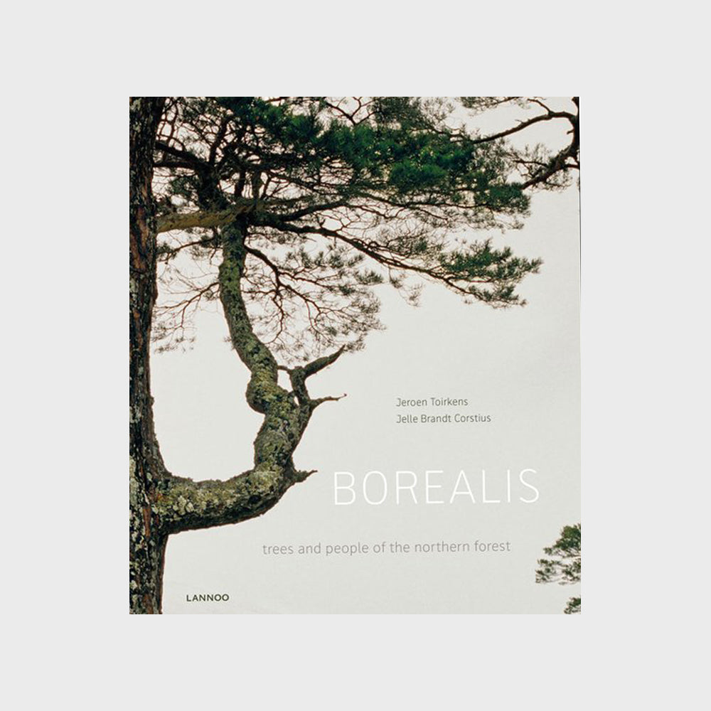 Borealis: Trees and People of the Northern Forest by Jeroen Toirkens and Jelle Brandt Corstius (hardcover)