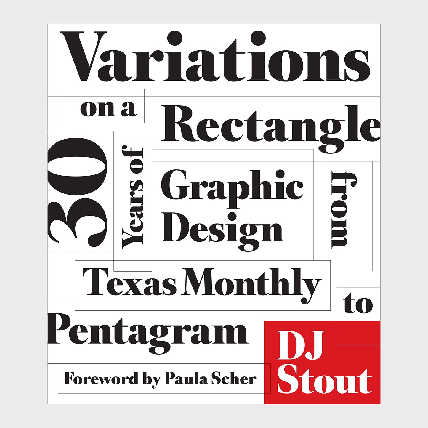 Variations on a Rectangle: Thirty Years of Graphic Design from Texas Monthly to Pentagram by DJ Stout