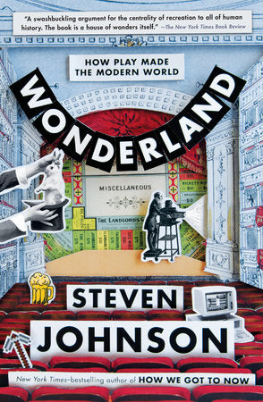 Wonderland: How Play Made the Modern World by Steven Johnson - Hardcover