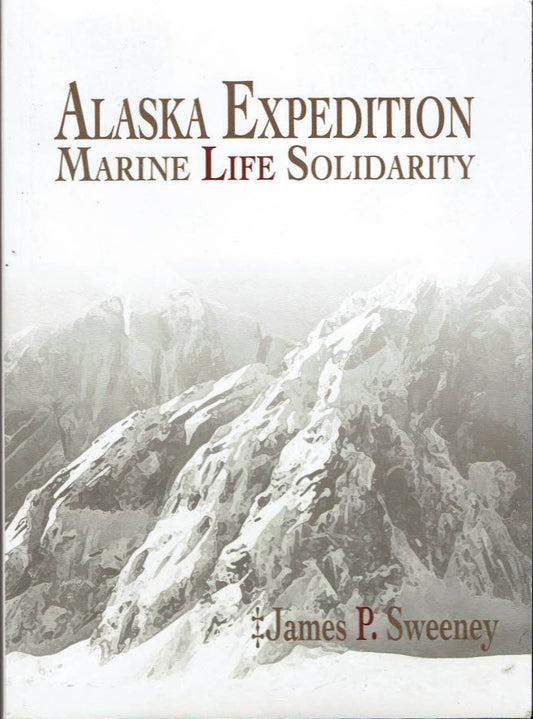 Alaska Expedition: Marine Life Solidarity by James P. Sweeney