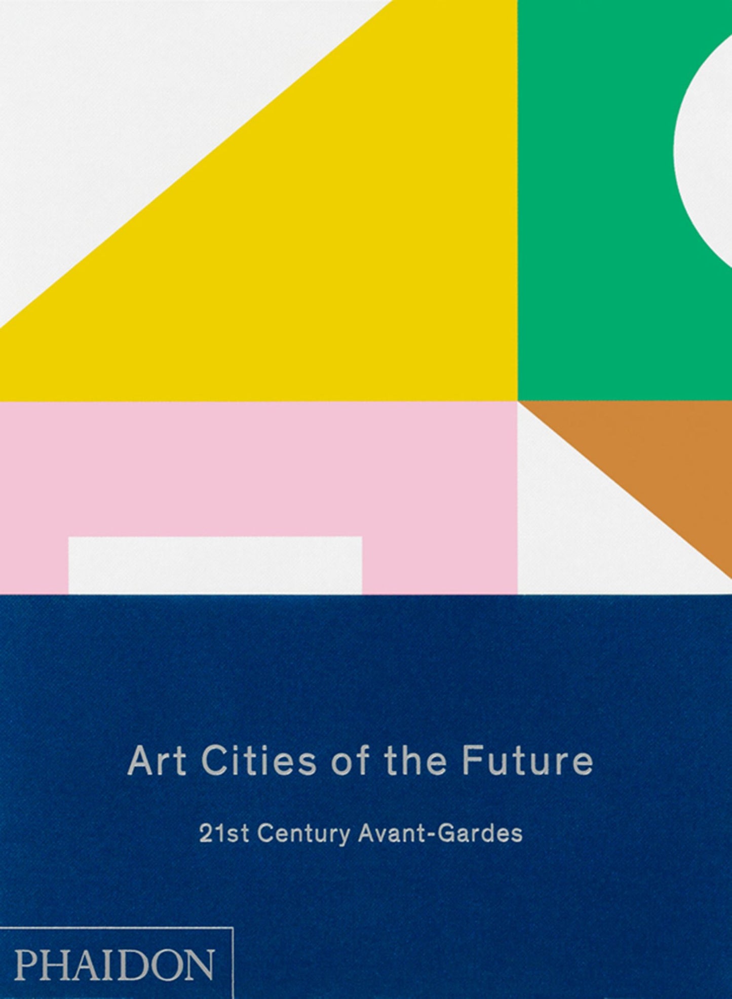 Art Cities of the Future: 21st-Century Avant-Gardes by Antawan I. Bryd and Reid Shier