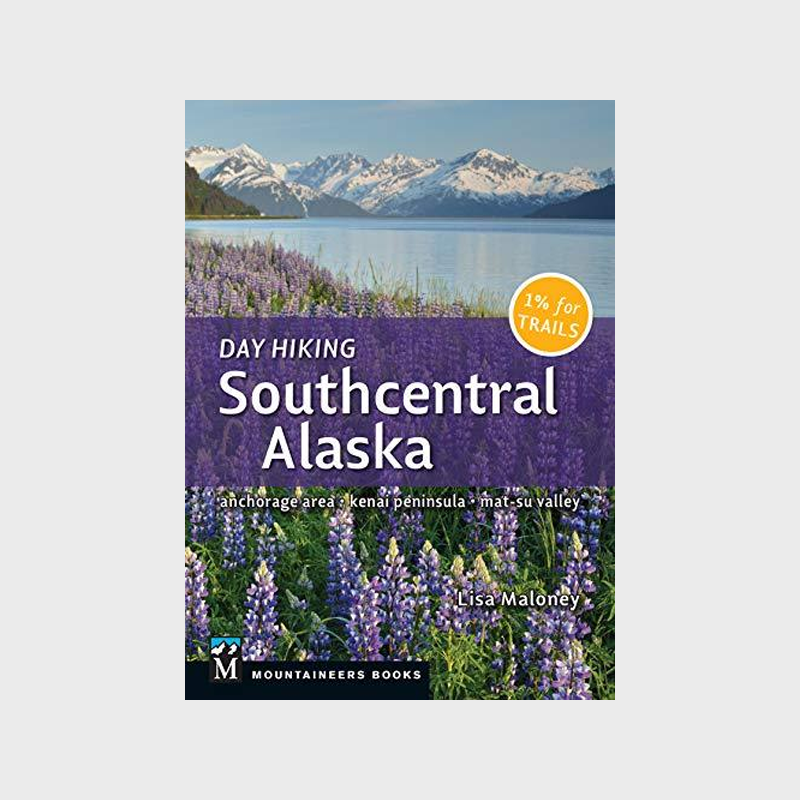 Day Hiking: Southcentral Alaska by Lisa Maloney