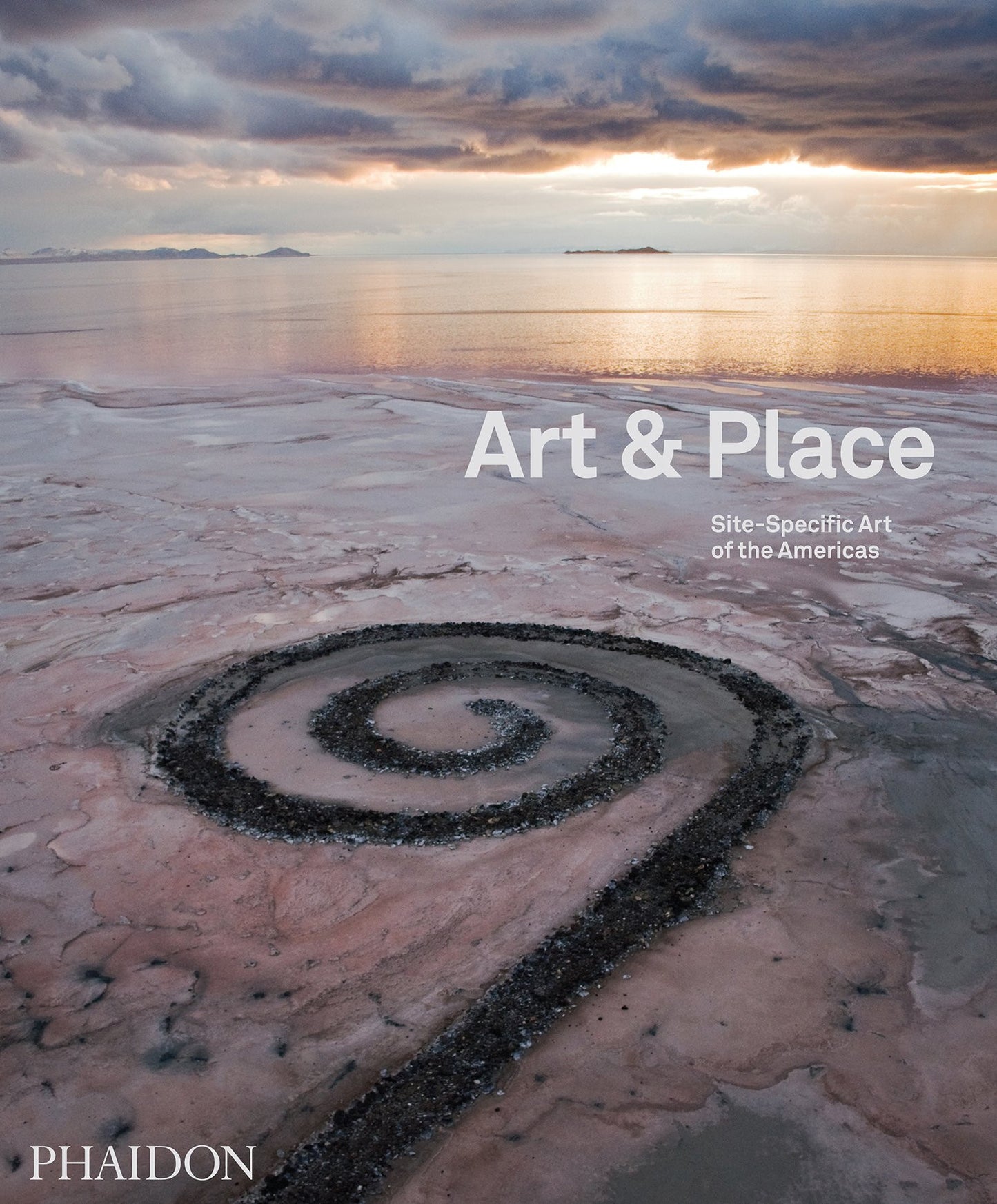 Art & Place: Site-Specific Art of the Americas by Editors of Phaidon