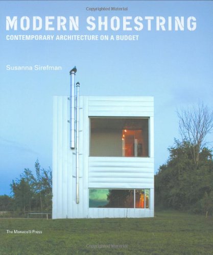 Modern Shoestring: Modern Architecture on a Budget by Susanna Sirefman