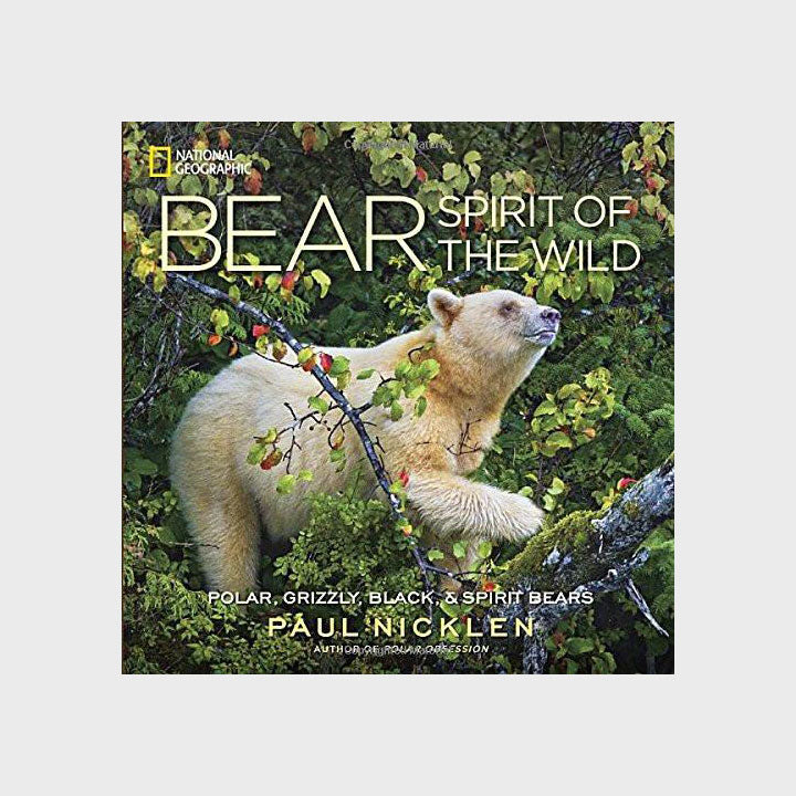 Bear: Spirit of the Wild by Paul Nicklen