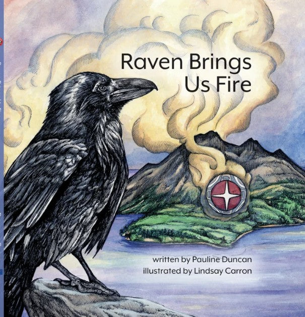 Raven Brings Us Fire by Pauline Duncan and Lindsay Carron