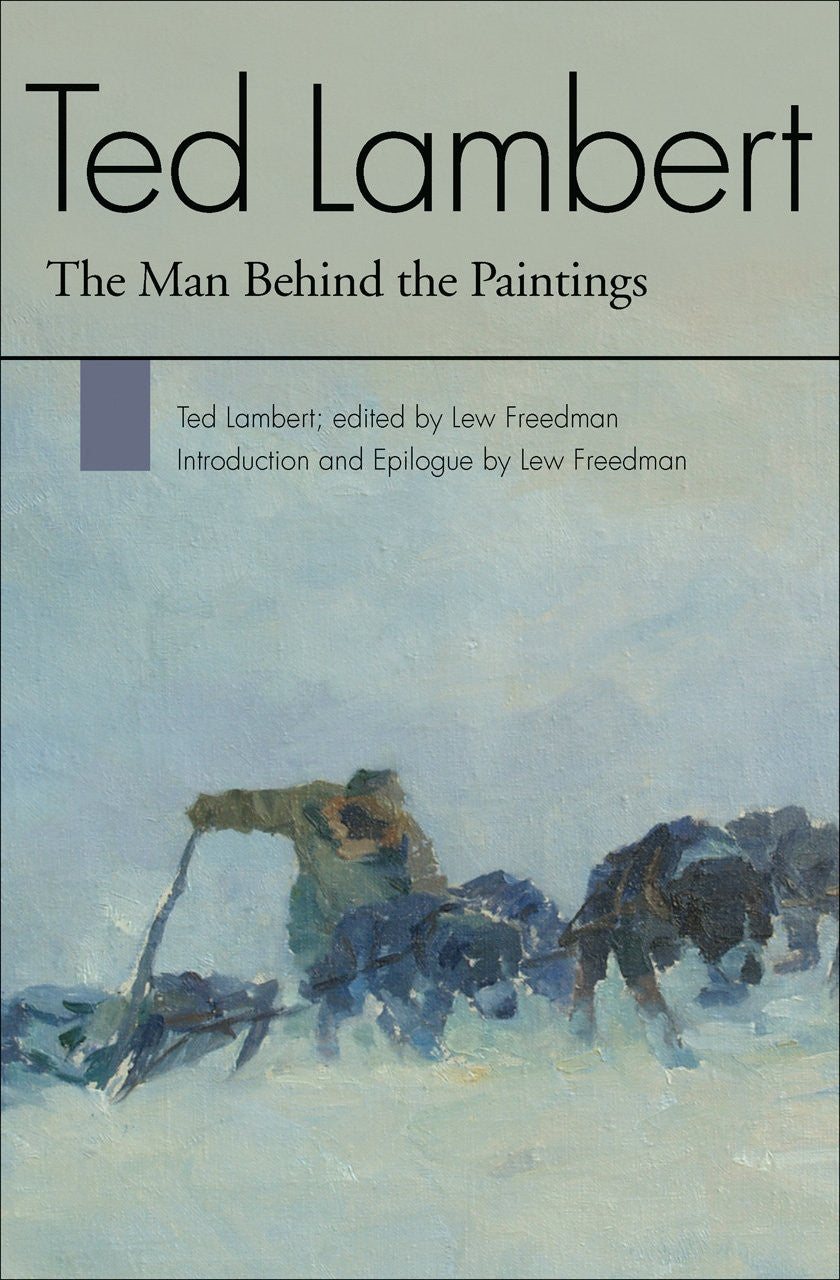 Ted Lambert: The Man Behind the Paintings by Ted Lambert