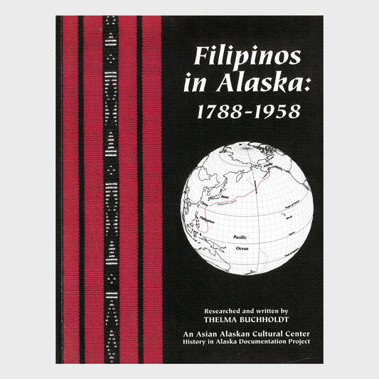 Filipinos in Alaska, 1788-1958 by Thelma Buchholdt