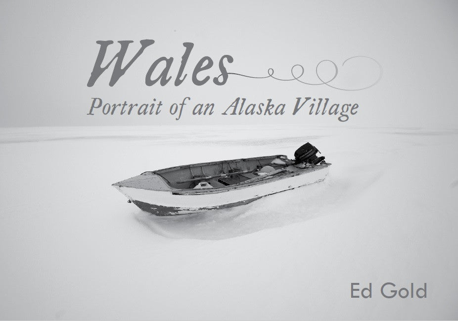Wales: Portrait of an Alaskan Village by Ed Gold - Softcover