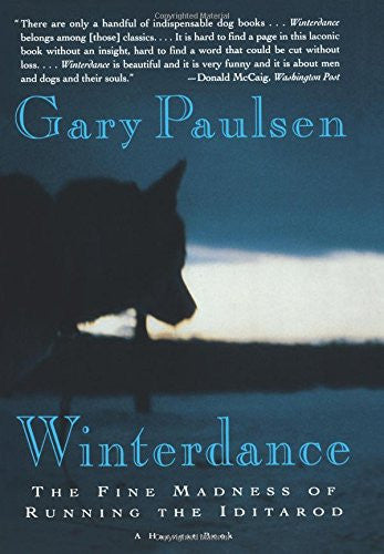 Winterdance: The Fine Madness of Running the Iditarod by Gary Paulson