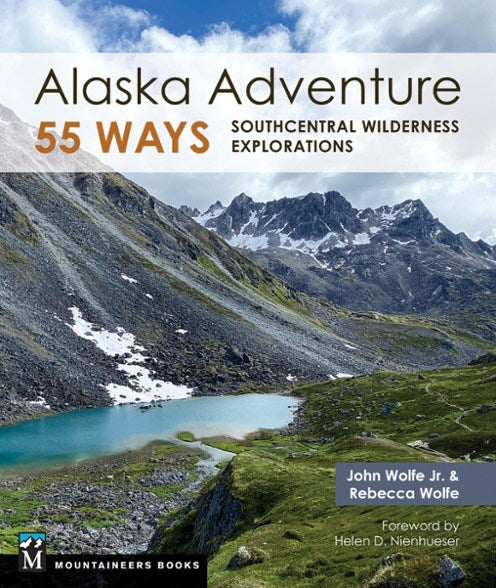 Alaska Adventure 55 Ways by John Wolfe Jr. & Rebecca Wolfe