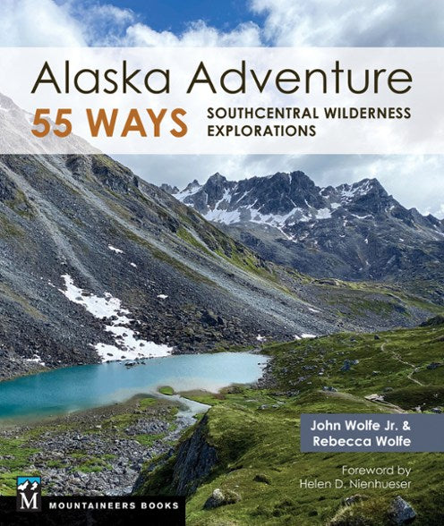 Alaska Adventure 55 Ways by John Wolfe Jr. & Rebecca Wolfe