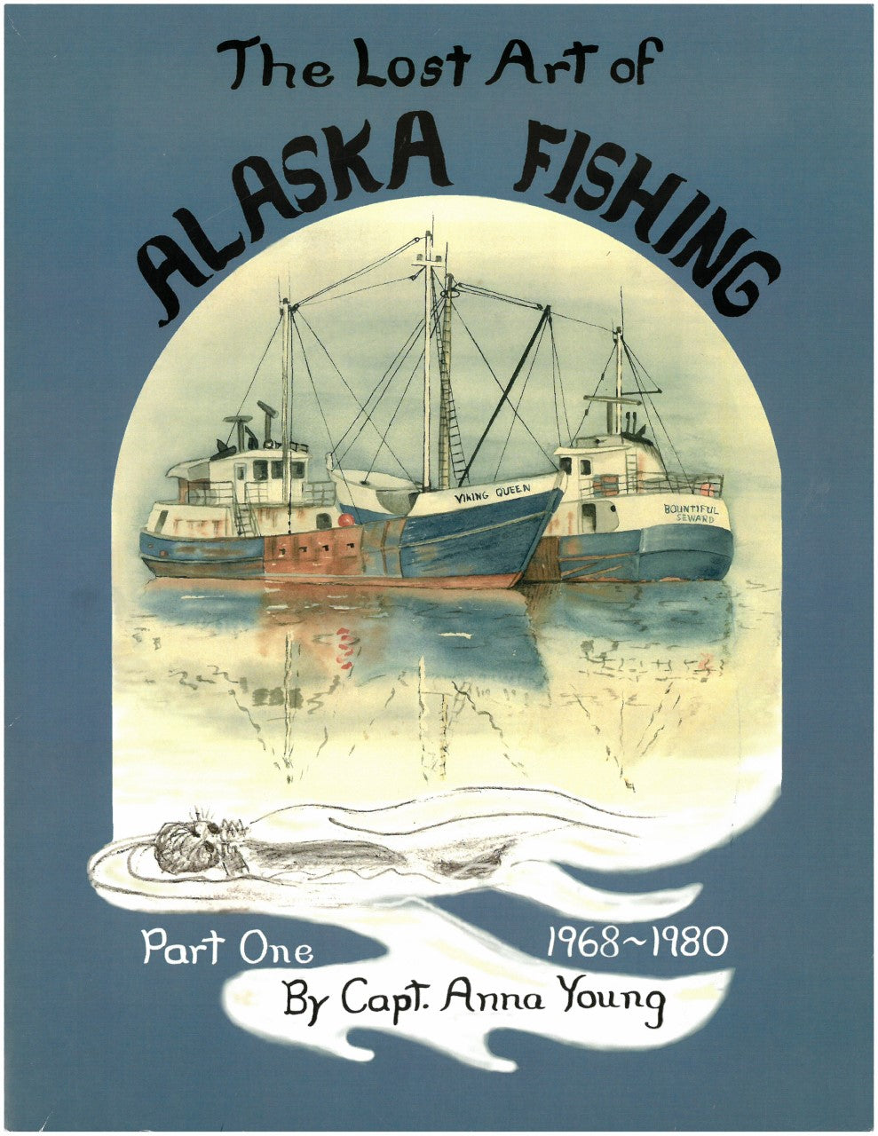 The Lost Art of Alaska Fishing by Anna Young