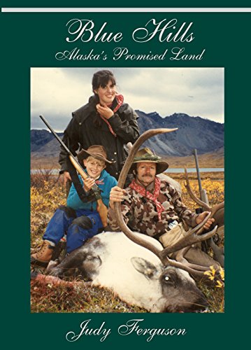 Blue Hills: Alaska's Promised Land by Judy Ferguson