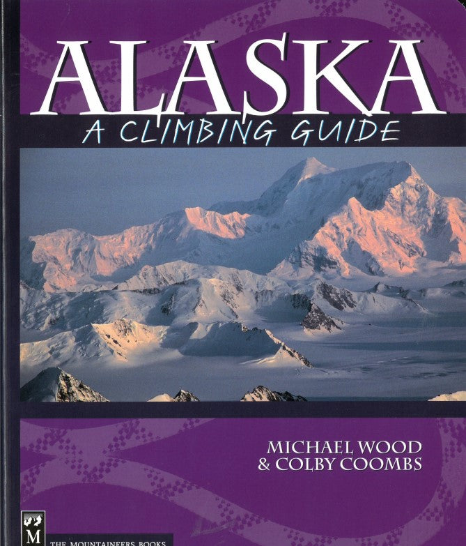 Alaska: A Climbing Guide