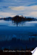 Cold Latitudes by Rosemary McGuire