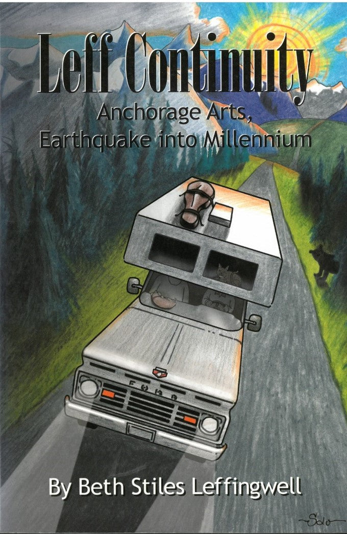 Leff Continuity: Anchorage Arts from Earthquake Into Millennium by Bath Stiles Leffingwell