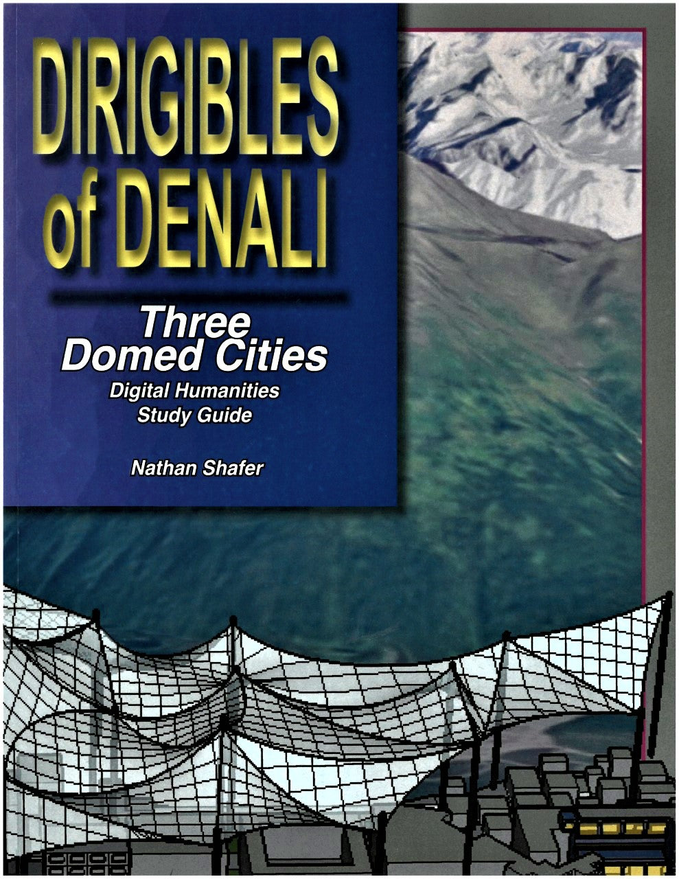 Dirigibles of Denali: Three Domed Cities