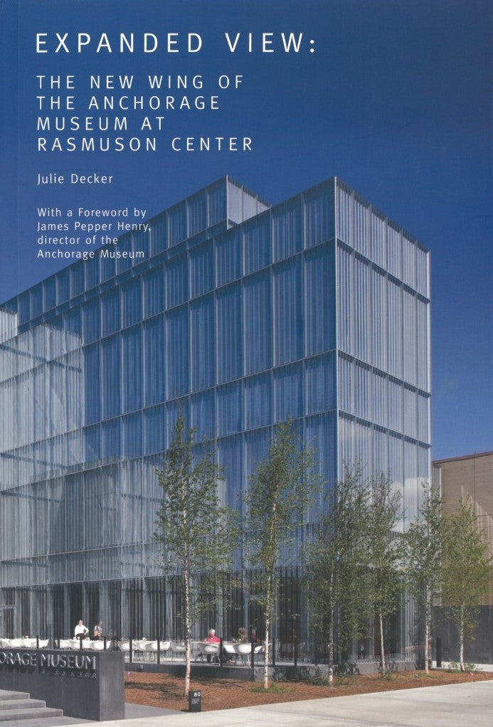 Expanded View: The New Wing of the Anchorage Museum at Rasmuson Center by Julie Decker