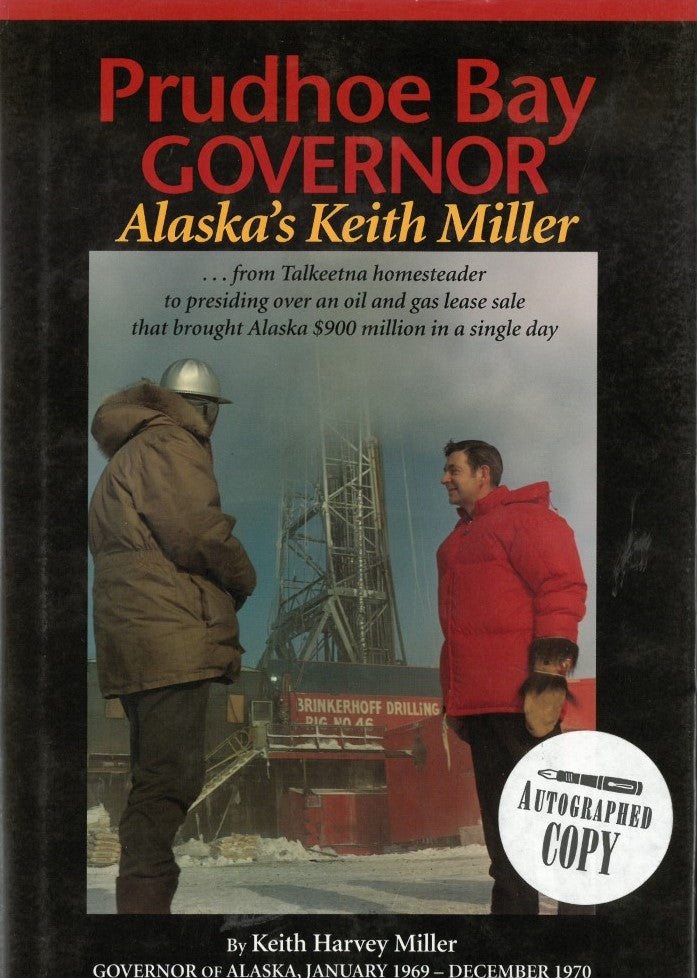 Prudhoe Bay Governor: Alaska's Keith Miller by Keith Harvey Miller
