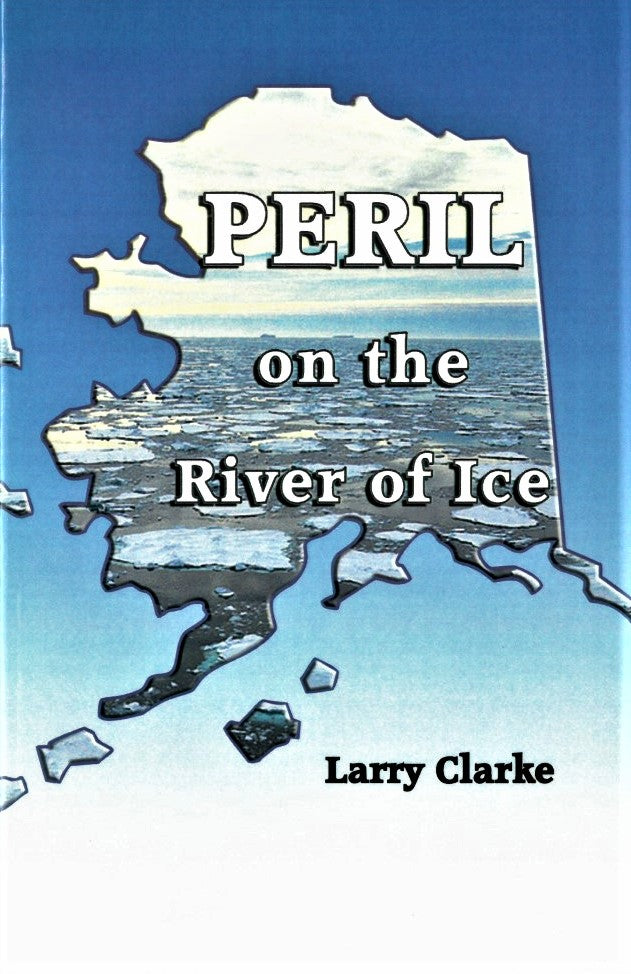 Peril on the River of Ice by Larry Clarke
