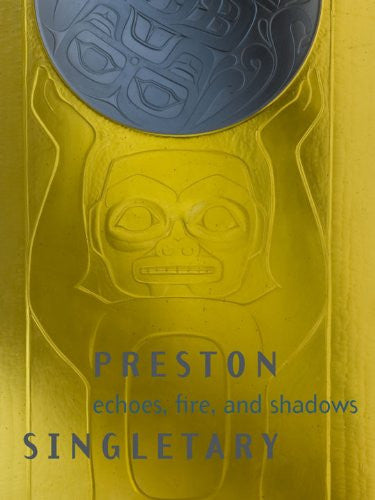 Preston Singletary: Echoes, Fire, and Shadows by Melissa G. Post