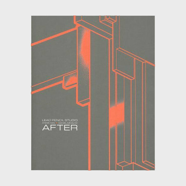 Lead Pencil Studio: Annie Han + Daniel Mihalyo: After by Gary Sangster (Paperback)