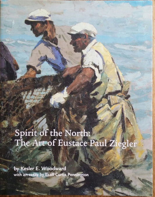 Spirit of the North: The Art of Eustace Paul Ziegler by Kesler E. Woodward - Softcover