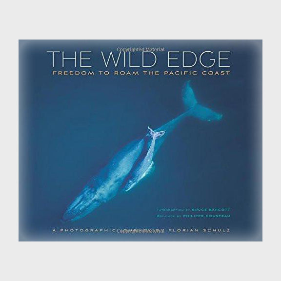 The Wild Edge: Freedom to Roam the Pacific Coast by Florian Schulz and Bruce Barcott