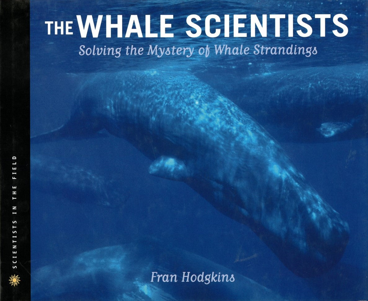 The Whale Scientists: Solving the Mystery of Whale Strandings by Frank Hodgkins