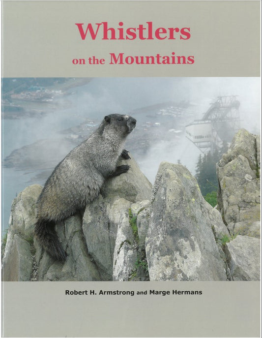 Whistlers on the Mountains by Robert H. Hermans and Marge Armstrong